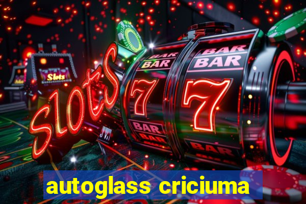 autoglass criciuma